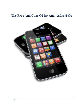 1
The Pros And Cons Of Ios And Android Os
 