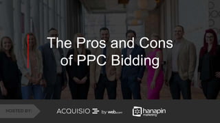 1
www.dublindesign.com
The Pros and Cons
of PPC Bidding
HOSTED BY:
 