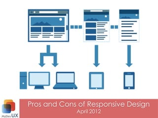 Pros and Cons of Responsive Design
             April 2012
 