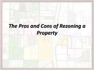 The Pros and Cons of Rezoning a
Property
 