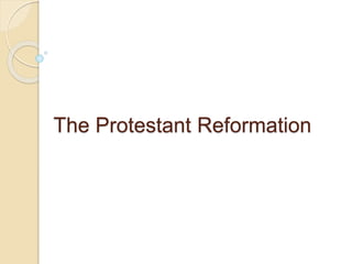 The Protestant Reformation
 