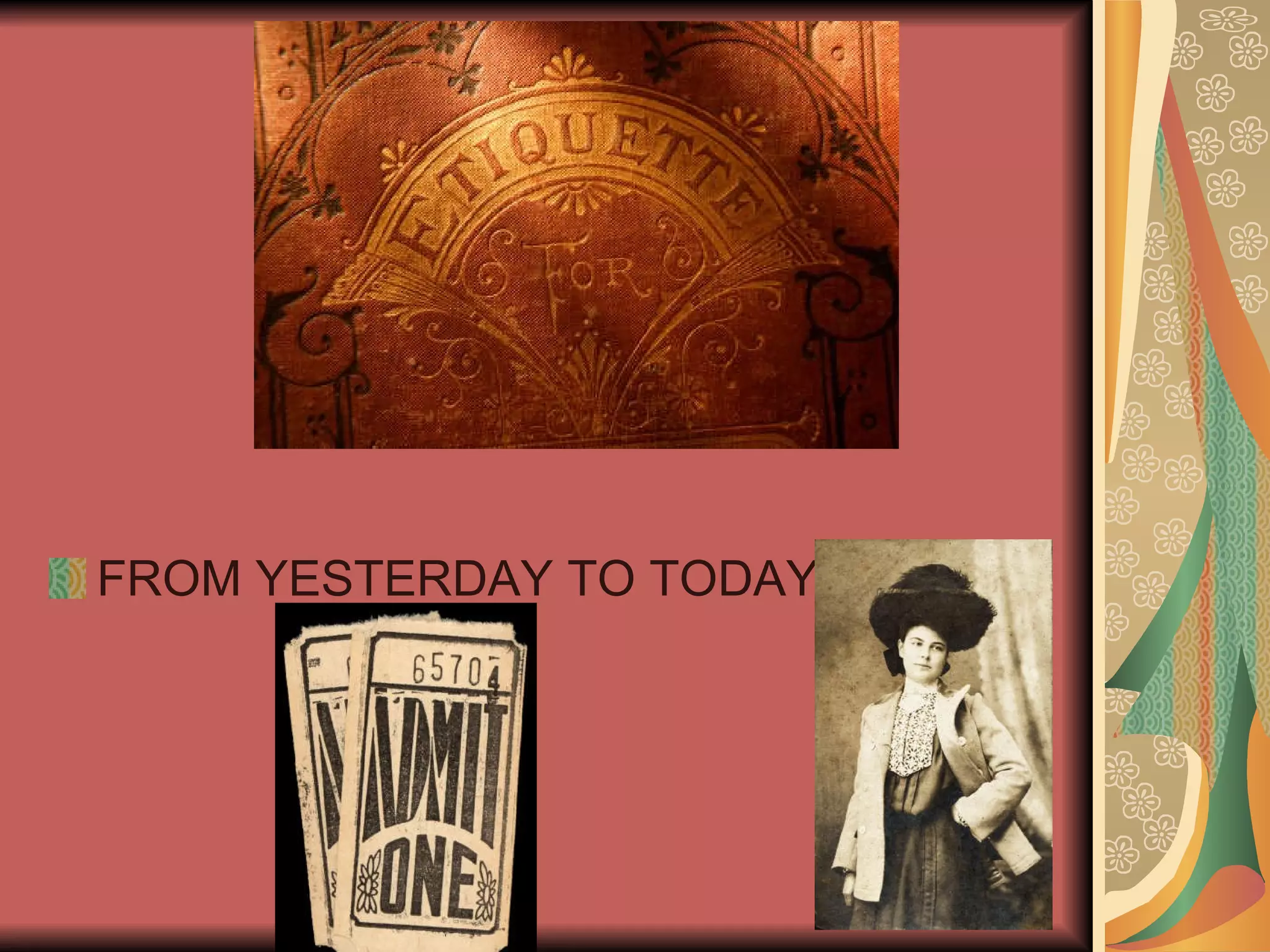 ETIQUETTE FROM YESTERDAY TO TODAY 