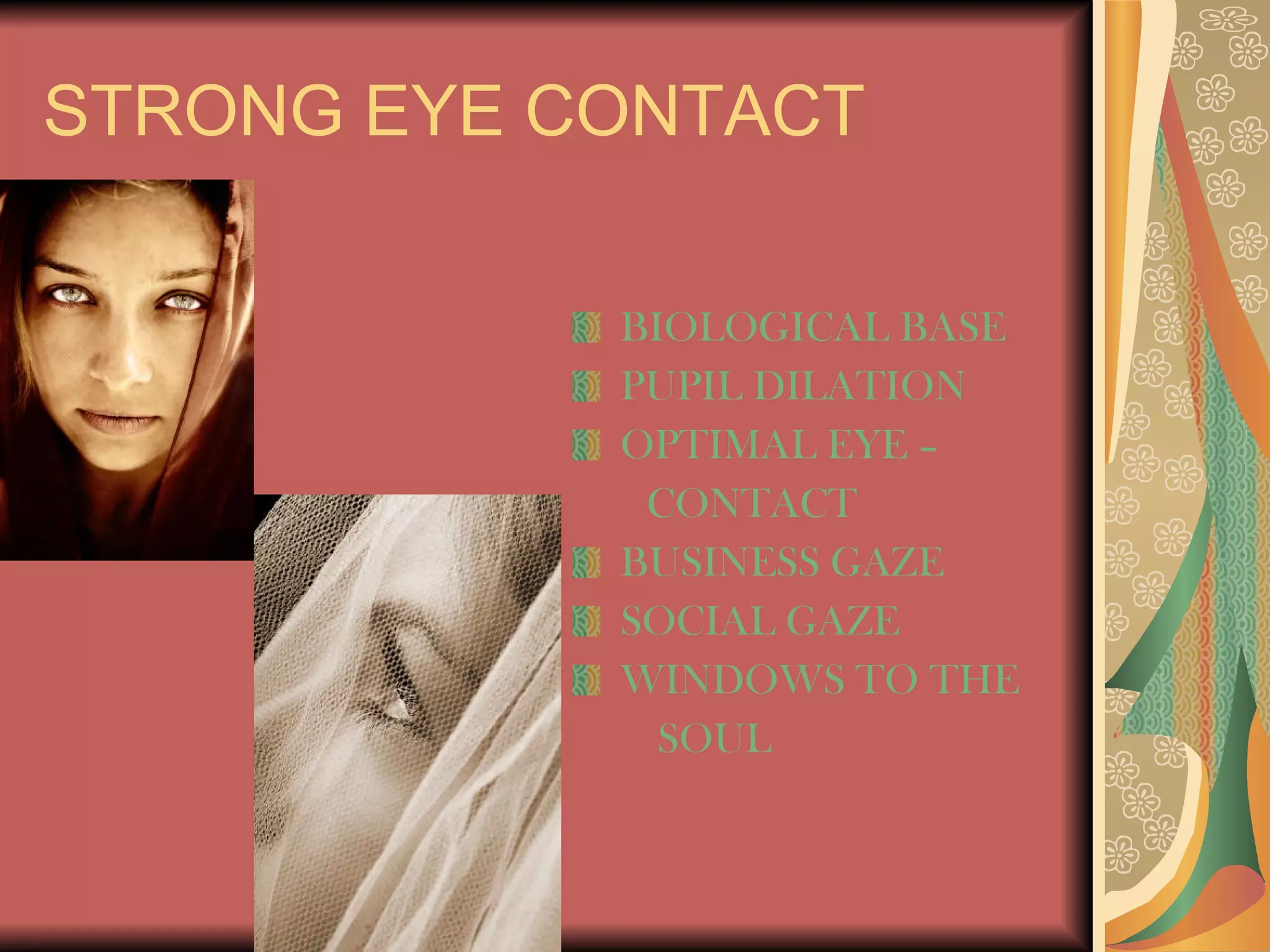 STRONG EYE CONTACT BIOLOGICAL BASE PUPIL DILATION OPTIMAL EYE – CONTACT BUSINESS GAZE SOCIAL GAZE WINDOWS TO THE SOUL 
