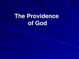 The Providence
of God
 