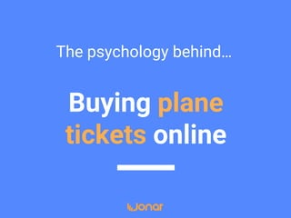 ○ Scarcity
● Subtle messaging that leads us to believe there are fewer flights
at the same price
○ Anchoring
● Expensive flights positioned next to better value ones so we
anchor our price expectations
 