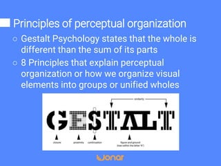 Law of Closure
Our tendency to complete unfinished objects
• We tend to ignore gaps and complete contour lines
 