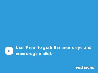 Use ‘Free’ to grab the user’s eye and encourage a click
One of the most powerful words in advertising (second only to ‘you...