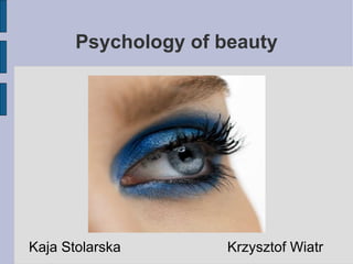Psychology of beauty ,[object Object]