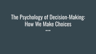 The Psychology of Decision-Making How We Make Choices. | PDF