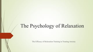 The Psychology of Relaxation
The Efficacy of Relaxation Training in Treating Anxiety
 