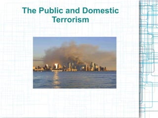 The Public and Domestic
Terrorism
 