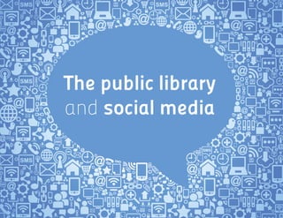 The public library
and social media
 