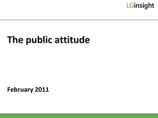 The public attitude  February 2011   
