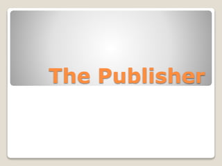 The Publisher
 