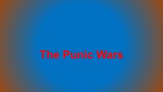 The Punic Wars
 