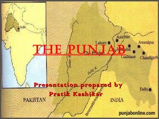 The Punjab Presentation prepared by Pratik Kashikar  