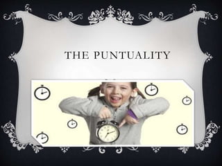 THE PUNTUALITY
 