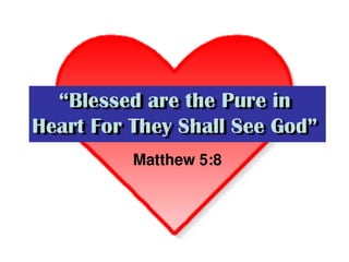 The Pure in Heart!