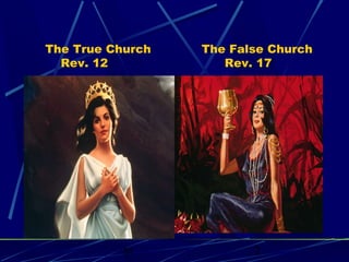 The True Church
Rev. 12

bt

The False Church
Rev. 17

2

 