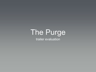 The Purge
trailer evaluation
 