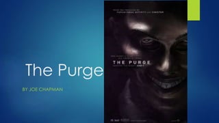The Purge
BY JOE CHAPMAN
 