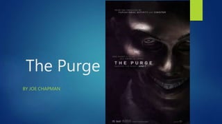 The Purge
BY JOE CHAPMAN
 