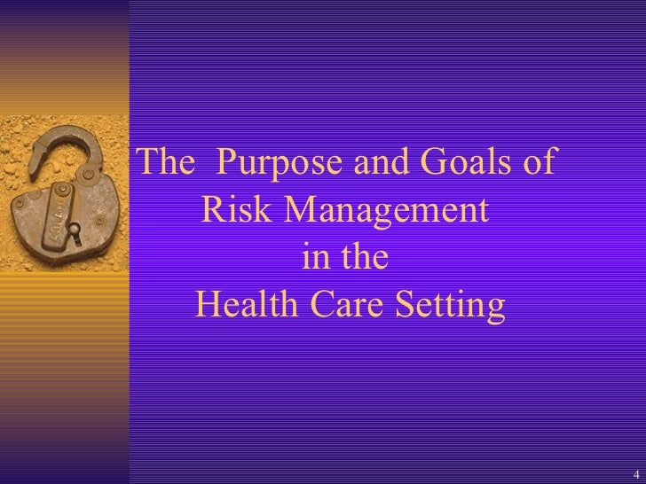 The Purpose And Goals Of Risk Management