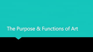 The Purpose & Functions of Art
 