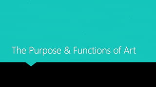 The Purpose & Functions of Art
 