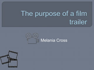 The purpose of a film trailer Melania Cross 