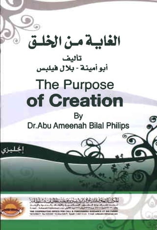 6Jirf d-a+6tf 
JdB 
,-i.!r d)! - aj*.i jii 
The Purpose 
of Creation 
Greation 
By 
Dr.Abu AbuA Ameenah meenahB Bilal ilalP Philips 
hilips 
 