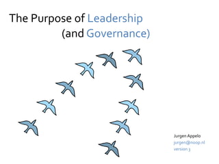 The Purpose of Leadership
Jurgen Appelo
jurgen@noop.nl
version 3
(and Governance)
 