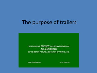 The purpose of trailers
 