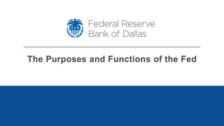 The Purposes and Functions of the Fed
 