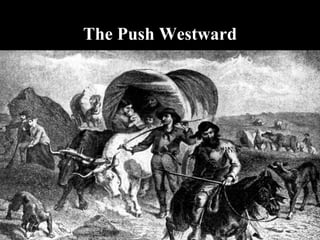 The Push Westward
 