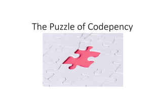 The Puzzle of Codepency
 