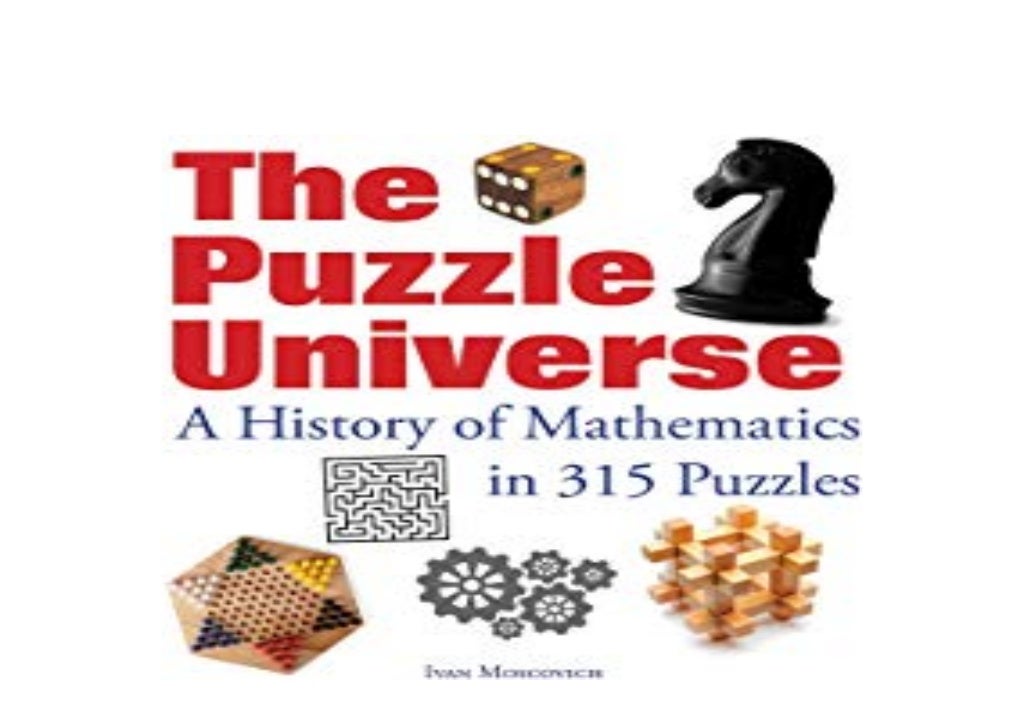[PDF_NO_COST] LIBRARY The Puzzle Universe A History of Mathematics in 315 Puzzles 'Full_Pages'