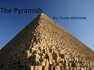 The Pyramids
By: Casey Vanneste
 