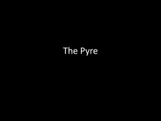 The pyre