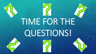 TIME FOR THE
QUESTIONS!
 