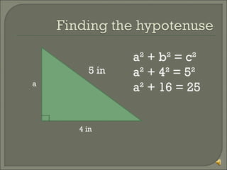 5 in
a

4 in

a² + b² = c²
a² + 4² = 5²
a² + 16 = 25

 