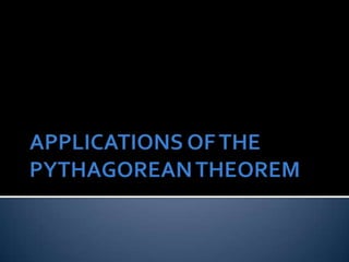 APPLICATIONS OF THE PYTHAGOREAN THEOREM 