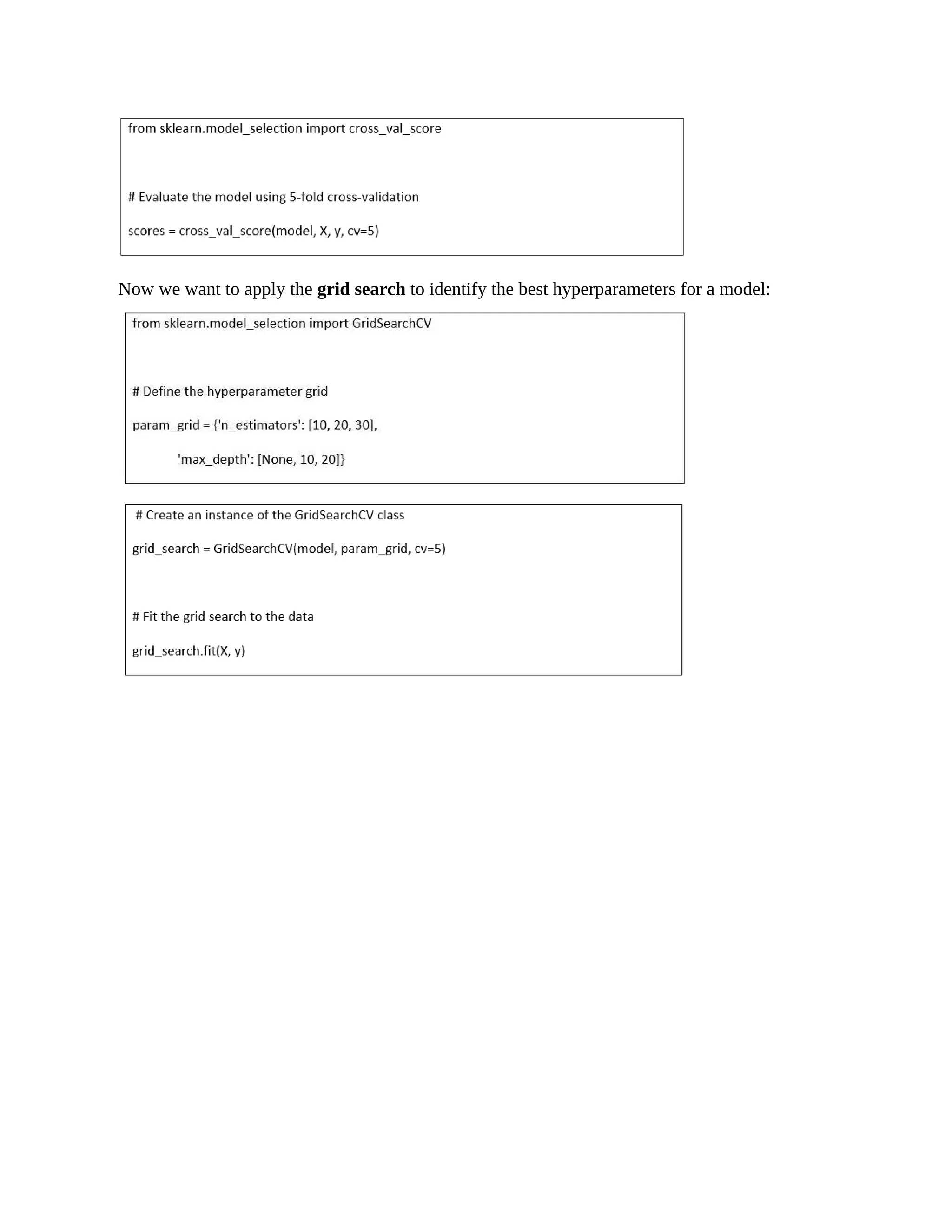 Now we want to apply the grid search to identify the best hyperparameters for a model: 