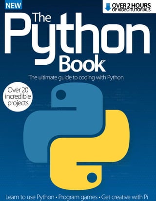 OVER2HOURS
OFVIDEOTUTORIALS
Over20
incredible
projects
The ultimate guide to coding with Python
Learn to use Python t1SPHS...