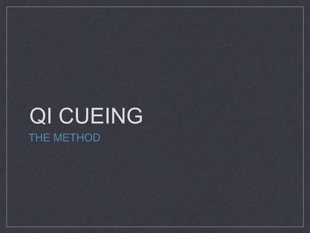 The Qi Cueing Method | PPTX