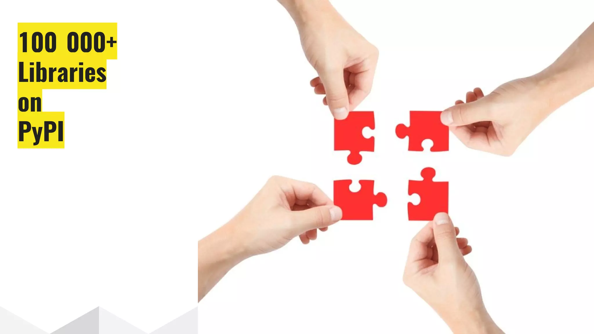 100_000+
Libraries
on
PyPI
 