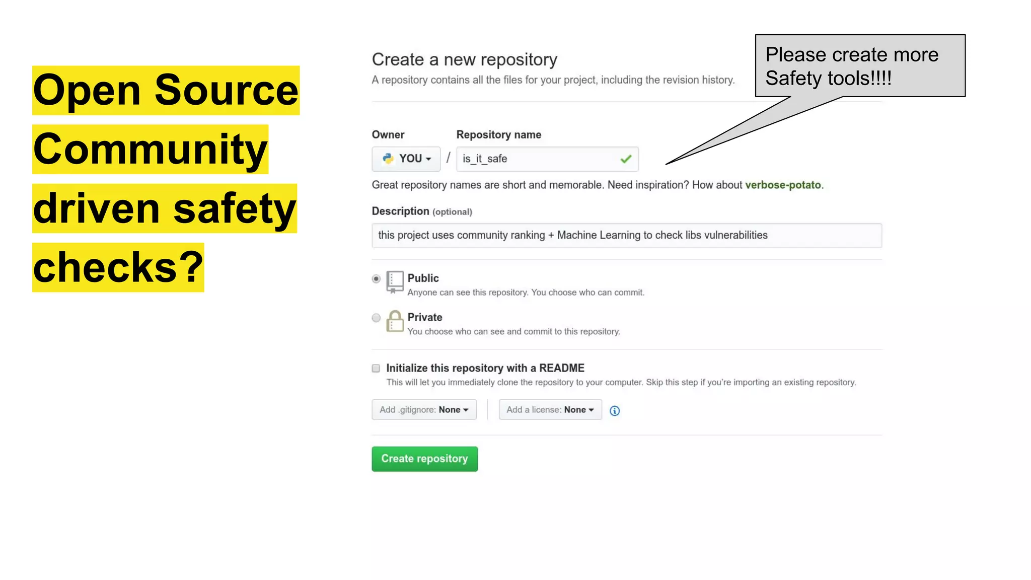 Open Source
Community
driven safety
checks?
Please create more
Safety tools!!!!
 