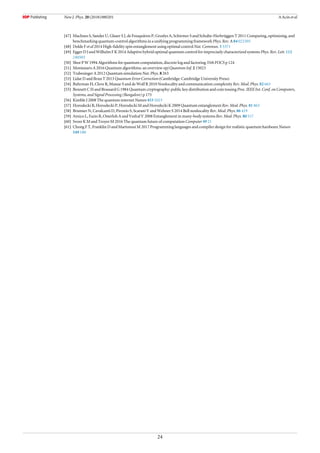 [47] Machnes S, Sander U, Glaser S J, de Fouquières P, Gruslys A, Schirmer S and Schulte-Herbrüggen T 2011 Comparing, optimizing, and
benchmarking quantum-control algorithms in a unifying programming framework Phys. Rev. A 84 022305
[48] Dolde F et al 2014 High-ﬁdelity spin entanglement using optimal control Nat. Commun. 5 3371
[49] Egger D J and Wilhelm F K 2014 Adaptive hybrid optimal quantum control for imprecisely characterized systems Phys. Rev. Lett. 112
240503
[50] Shor P W 1994 Algorithms for quantum computation, discrete log and factoring 35th FOCS p 124
[51] Montanaro A 2016 Quantum algorithms: an overview npj Quantum Inf. 2 15023
[52] Trabesinger A 2012 Quantum simulation Nat. Phys. 8 263
[53] Lidar D and Brun T 2013 Quantum Error Correction (Cambridge: Cambridge University Press)
[54] Buhrman H, Cleve R, Massar S and de Wolf R 2010 Nonlocality and communication complexity Rev. Mod. Phys. 82 665
[55] Bennett C H and Brassard G 1984 Quantum cryptography: public key distribution and coin tossing Proc. IEEE Int. Conf. on Computers,
Systems, and Signal Processing (Bangalore) p 175
[56] Kimble J 2008 The quantum internet Nature 453 1023
[57] Horodecki R, Horodecki P, Horodecki M and Horodecki K 2009 Quantum entanglement Rev. Mod. Phys. 81 865
[58] Brunner N, Cavalcanti D, Pironio S, Scarani V and Wehner S 2014 Bell nonlocality Rev. Mod. Phys. 86 419
[59] Amico L, Fazio R, Osterloh A and Vedral V 2008 Entanglement in many-body systems Rev. Mod. Phys. 80 517
[60] Svore K M and Troyer M 2016 The quantum future of computation Computer 49 21
[61] Chong F T, Franklin D and Martonosi M 2017 Programming languages and compiler design for realistic quantum hardware Nature
549 180
24
New J. Phys. 20 (2018) 080201 A Acín et al
 