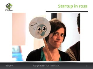 Startup in rosa

18/02/2014

Copyright © 2013 - Tutti i diritti riservati.

11

 