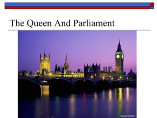 The Queen And Parliament
 